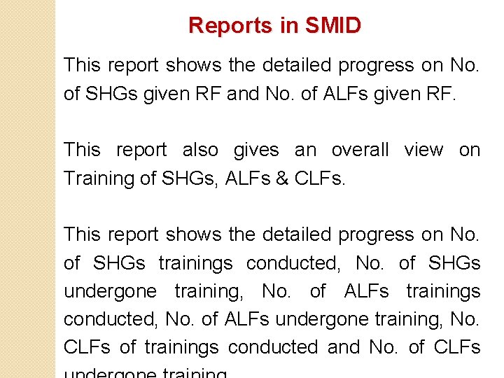 Reports in SMID This report shows the detailed progress on No. of SHGs given