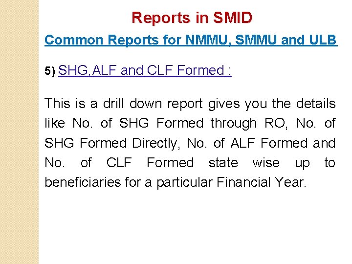 Reports in SMID Common Reports for NMMU, SMMU and ULB 5) SHG, ALF and