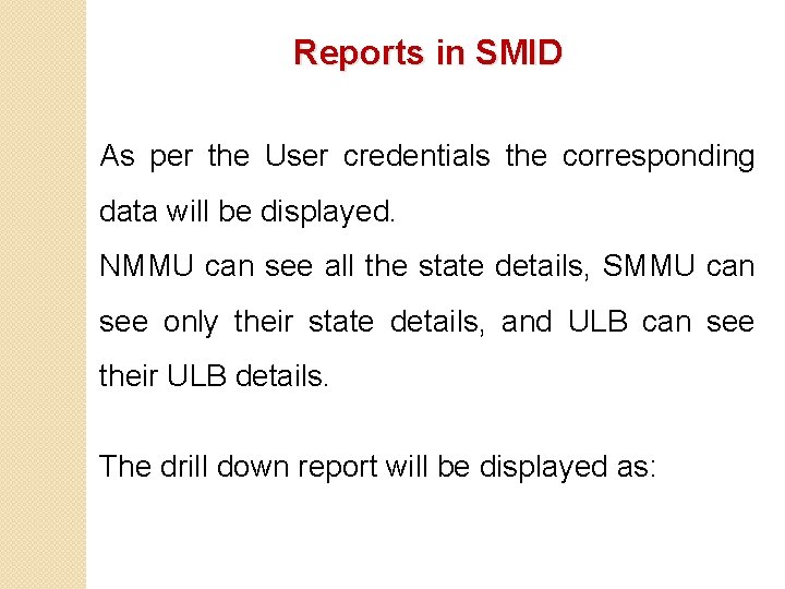 Reports in SMID As per the User credentials the corresponding data will be displayed.