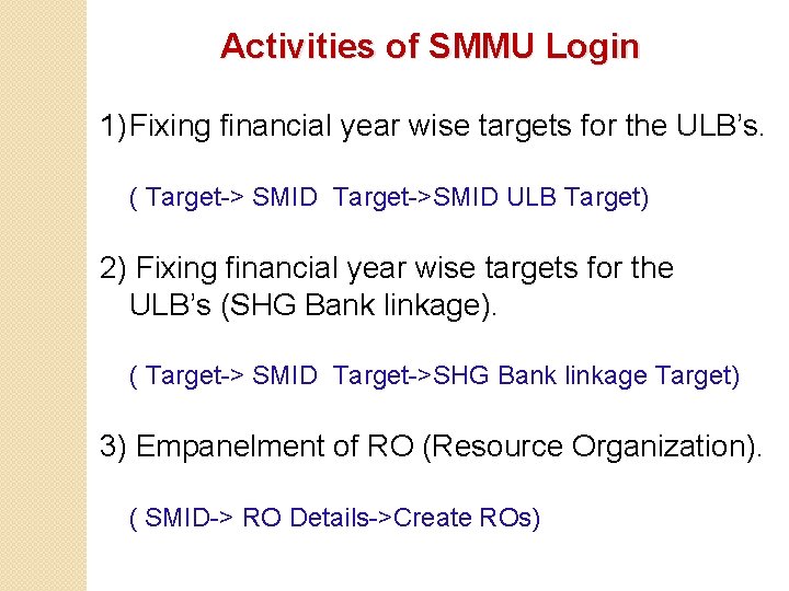 Activities of SMMU Login 1) Fixing financial year wise targets for the ULB’s. (