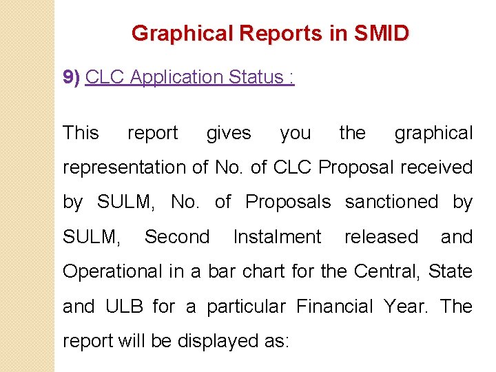 Graphical Reports in SMID 9) CLC Application Status : This report gives you the
