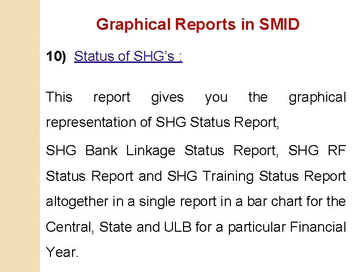 Graphical Reports in SMID 10) Status of SHG’s : This report gives you the