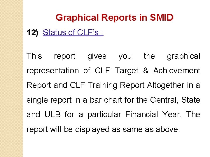 Graphical Reports in SMID 12) Status of CLF’s : This report gives you the