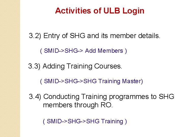 Activities of ULB Login 3. 2) Entry of SHG and its member details. (