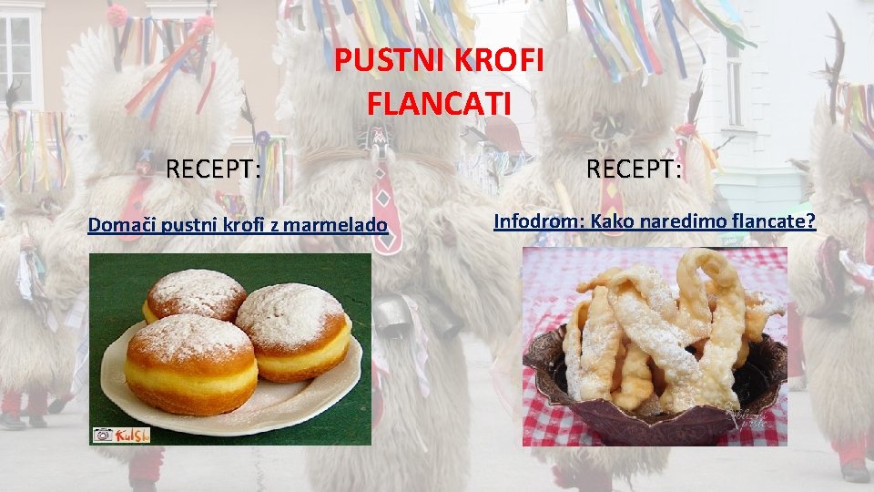 PUSTNI KROFI FLANCATI RECEPT: Domači pustni krofi z marmelado RECEPT: Infodrom: Kako naredimo flancate?
