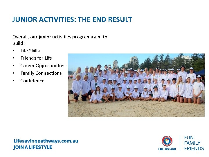 JUNIOR ACTIVITIES: THE END RESULT Overall, our junior activities programs aim to build: •