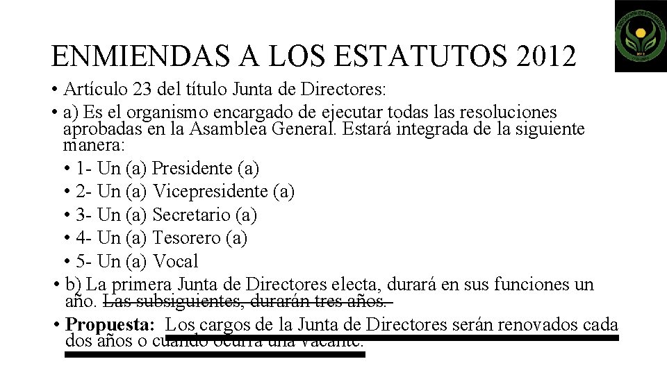 ENMIENDAS A LOS ESTATUTOS 2012 • Artículo 23 del título Junta de Directores: •