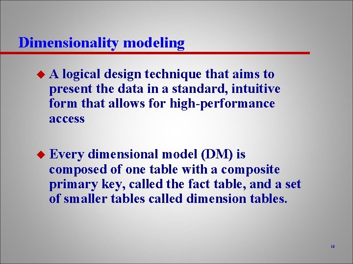 Dimensionality modeling u. A logical design technique that aims to present the data in