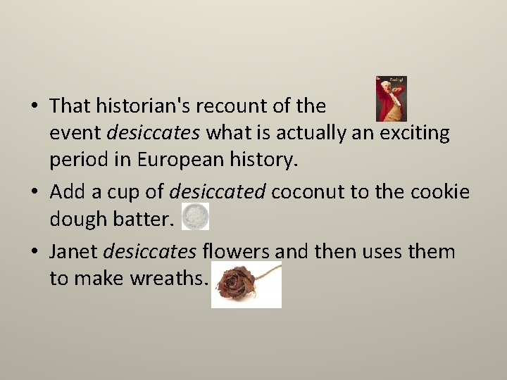  • That historian's recount of the event desiccates what is actually an exciting