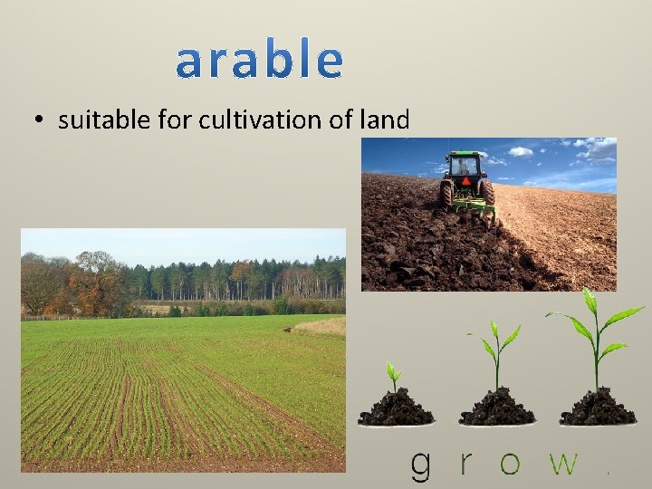  • suitable for cultivation of land 
