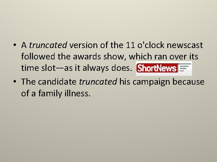 • A truncated version of the 11 o'clock newscast followed the awards show,