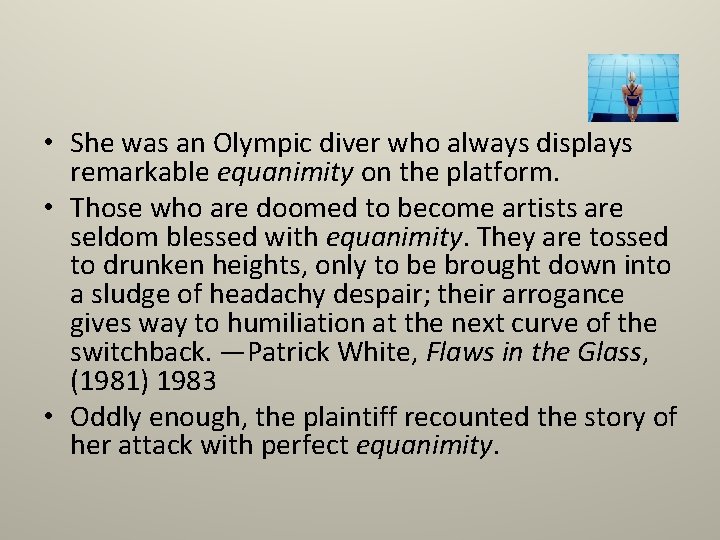  • She was an Olympic diver who always displays remarkable equanimity on the