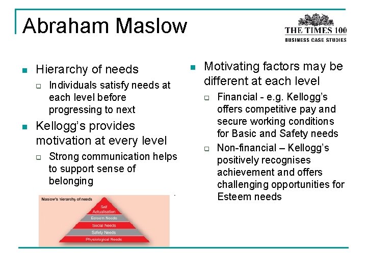 Abraham Maslow n Hierarchy of needs q n Individuals satisfy needs at each level