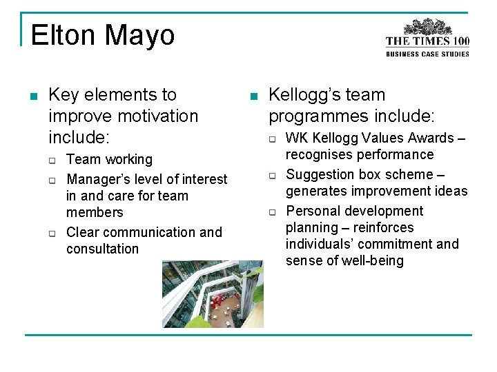 Elton Mayo n Key elements to improve motivation include: q q q Team working