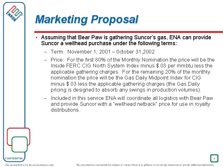 Marketing Proposal • Assuming that Bear Paw is gathering Suncor’s gas, ENA can provide