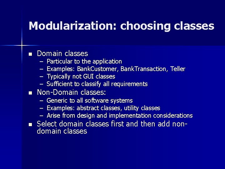 Modularization: choosing classes n Domain classes – – Particular to the application Examples: Bank.