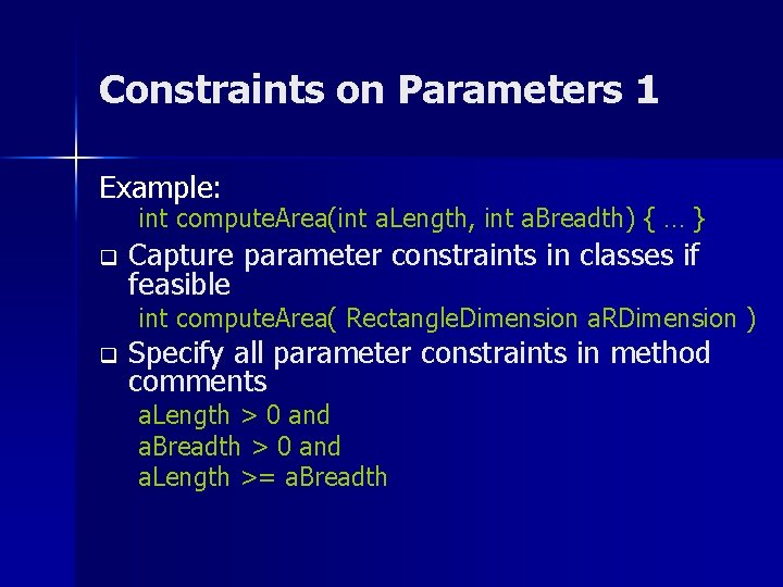 Constraints on Parameters 1 Example: int compute. Area(int a. Length, int a. Breadth) {