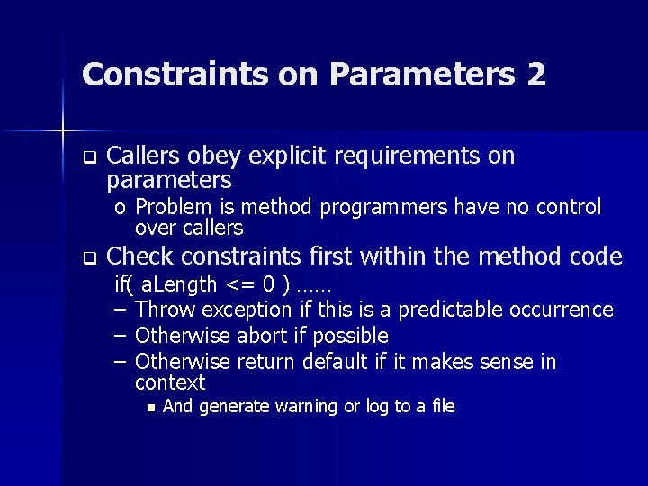 Constraints on Parameters 2 q Callers obey explicit requirements on parameters o Problem is