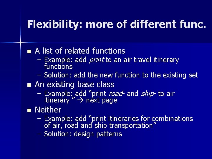 Flexibility: more of different func. n A list of related functions n An existing