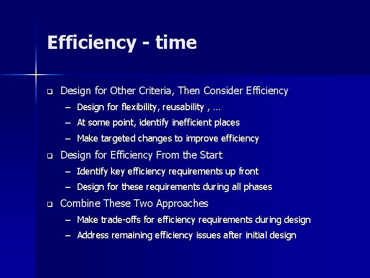 Efficiency - time q Design for Other Criteria, Then Consider Efficiency – Design for