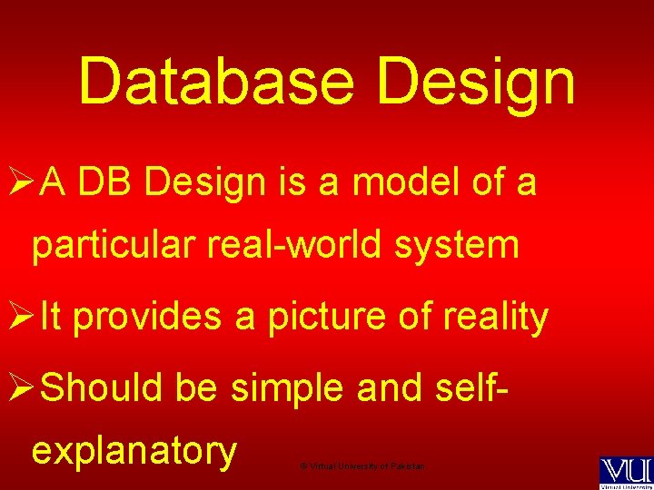 Database Design ØA DB Design is a model of a particular real-world system ØIt