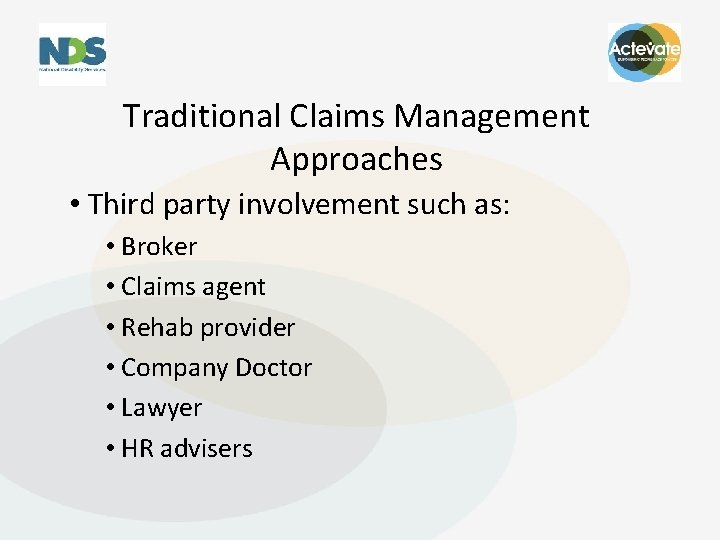 Traditional Claims Management Approaches • Third party involvement such as: • Broker • Claims