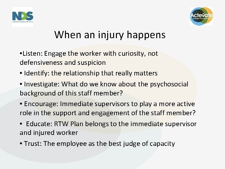 When an injury happens • Listen: Engage the worker with curiosity, not defensiveness and