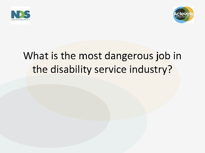 What is the most dangerous job in the disability service industry? 