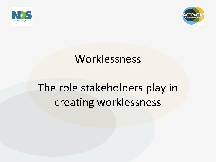 Worklessness The role stakeholders play in creating worklessness 