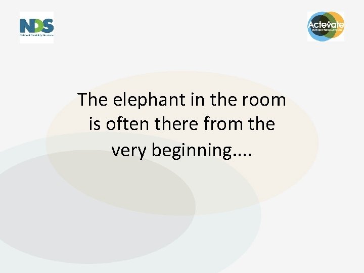 The elephant in the room is often there from the very beginning…. 