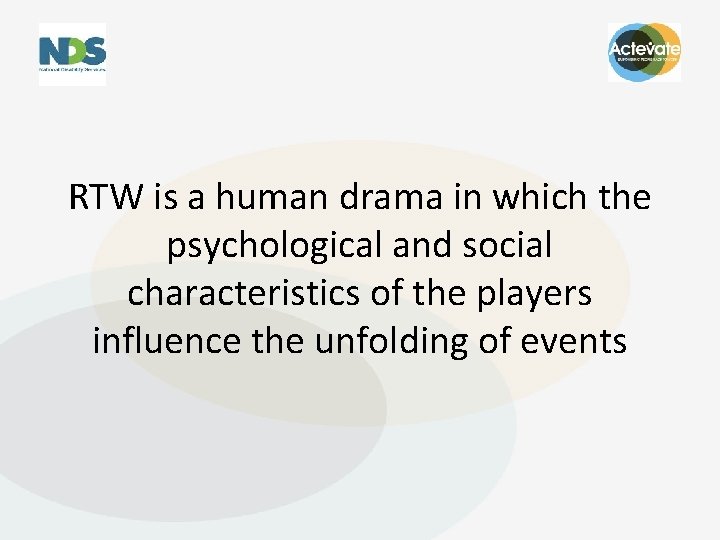 RTW is a human drama in which the psychological and social characteristics of the
