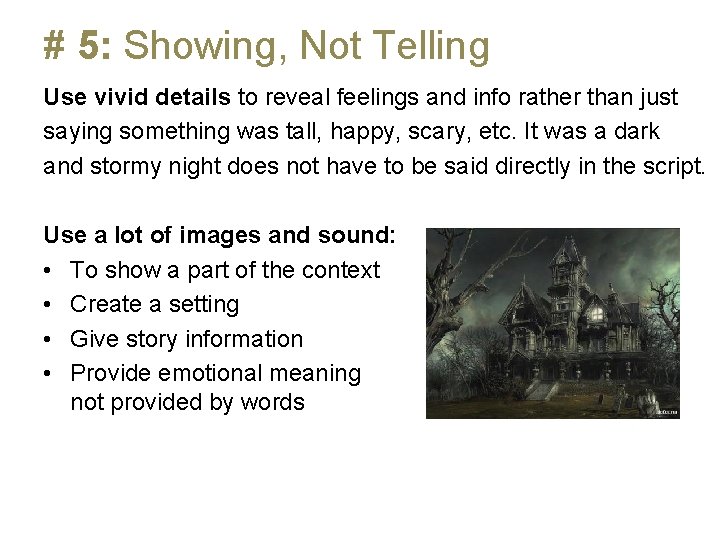 # 5: Showing, Not Telling Use vivid details to reveal feelings and info rather