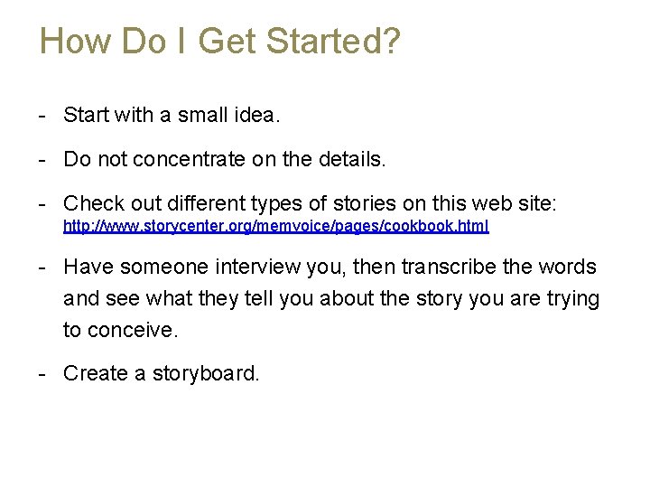 How Do I Get Started? - Start with a small idea. - Do not