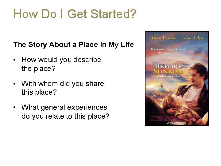 How Do I Get Started? The Story About a Place in My Life •