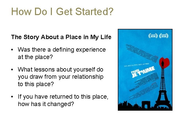 How Do I Get Started? The Story About a Place in My Life •