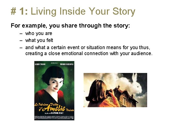 # 1: Living Inside Your Story For example, you share through the story: –