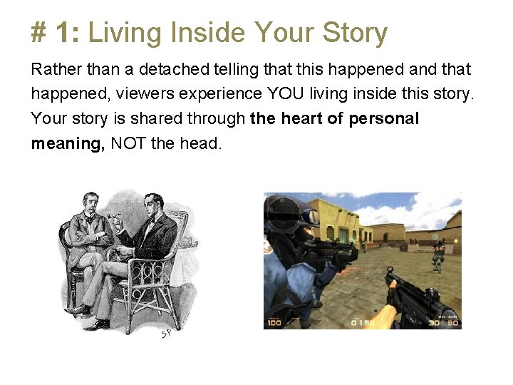 # 1: Living Inside Your Story Rather than a detached telling that this happened