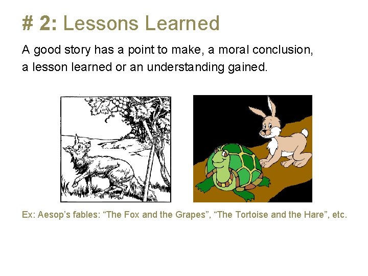 # 2: Lessons Learned A good story has a point to make, a moral