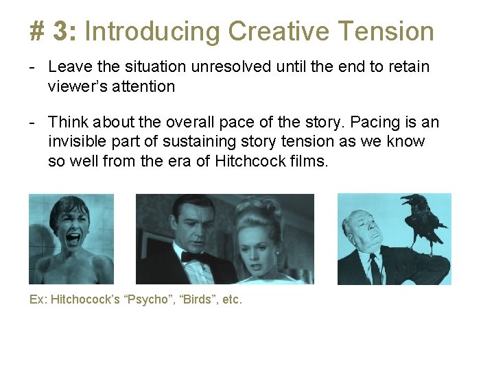 # 3: Introducing Creative Tension - Leave the situation unresolved until the end to