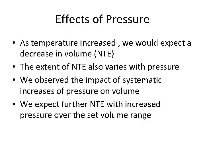 Effects of Pressure • As temperature increased , we would expect a decrease in Effects of Pressure • As temperature increased , we would expect a decrease in
