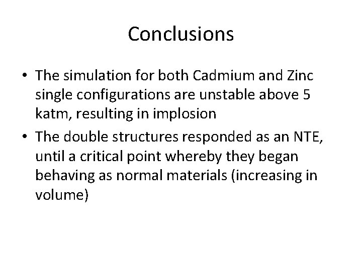 Conclusions • The simulation for both Cadmium and Zinc single configurations are unstable above Conclusions • The simulation for both Cadmium and Zinc single configurations are unstable above