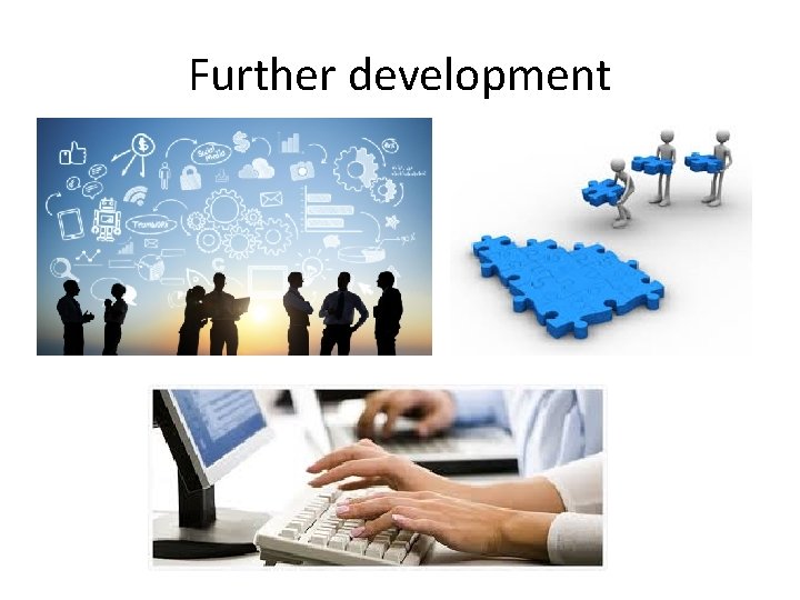 Further development Further development