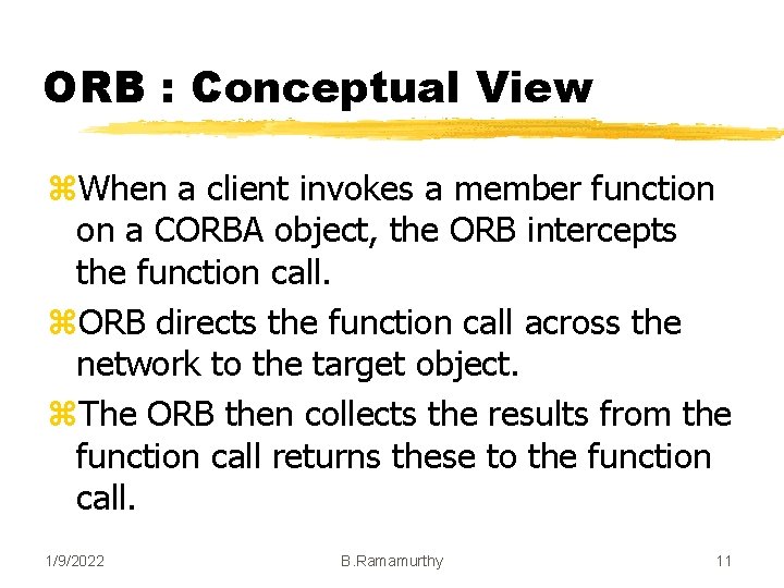 ORB : Conceptual View z. When a client invokes a member function on a