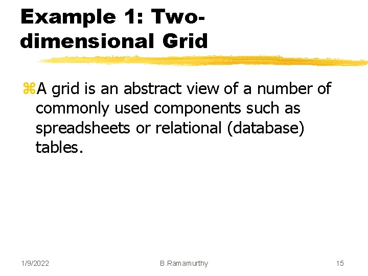 Example 1: Twodimensional Grid z. A grid is an abstract view of a number