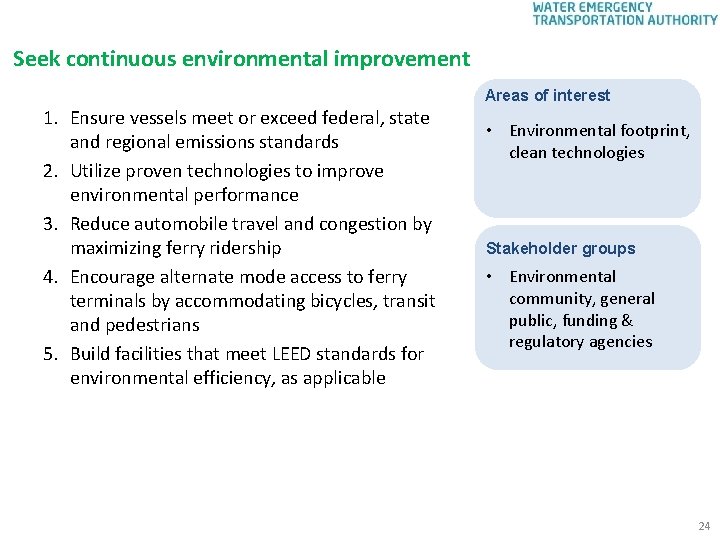 Seek continuous environmental improvement Areas of interest 1. Ensure vessels meet or exceed federal,