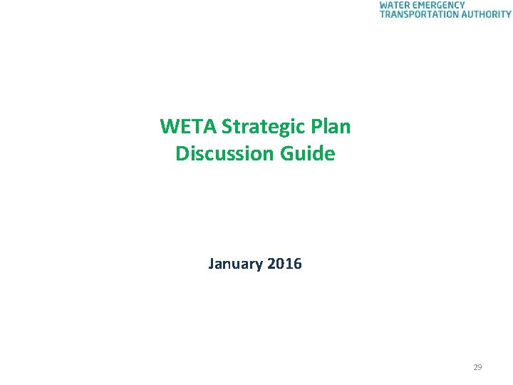 WETA Strategic Plan Discussion Guide January 2016 29 