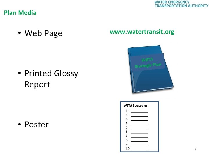 Plan Media • Web Page • Printed Glossy Report • Poster www. watertransit. org