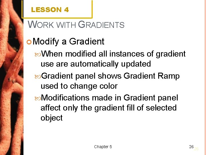 LESSON 4 WORK WITH GRADIENTS Modify a Gradient When modified all instances of gradient