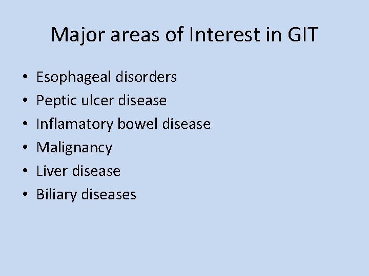 Major areas of Interest in GIT • • • Esophageal disorders Peptic ulcer disease