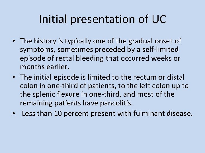 Initial presentation of UC • The history is typically one of the gradual onset